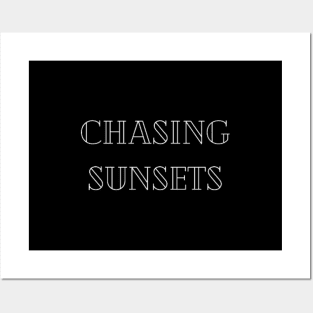 "chasing sunsets" Posters and Art